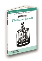 Eradiquons l'évasion fiscale : la loi écrite par les citoyens - Raphaëlle Boudard--Ly Van Tu