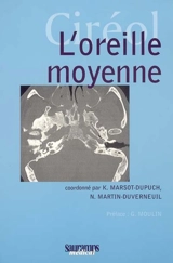 L'oreille moyenne - COLLÈGE D'IMAGERIE POUR LA RECHERCHE ET L'ENSEIGNEMENT EN ORL (Paris)