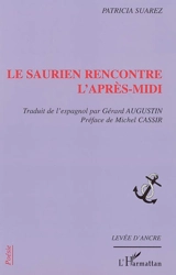 Le saurien rencontre l'après-midi - Patricia Suarez