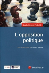 L'opposition politique - Forum international sur la Constitution et les institutions politiques (1 ; 2015 ; Rouen)