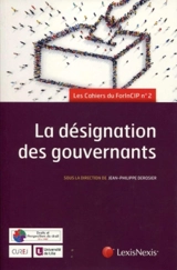 La désignation des gouvernants : 17 et 18 juin 2016 - Forum international sur la Constitution et les institutions politiques (2 ; 2016 ; Rouen)