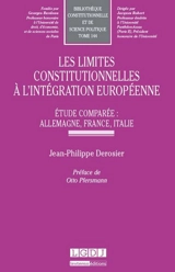Les limites constitutionnelles à l'intégration européenne : étude comparée : Allemagne, France, Italie - Jean-Philippe Derosier