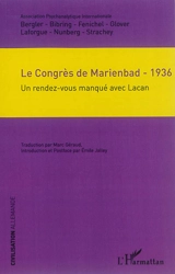 Le congrès de Marienbad : 1936 : un rendez-vous manqué avec Lacan - Association psychanalytique internationale. Congrès (14 ; 1936 ; Marienbad, Tchécoslovaquie)
