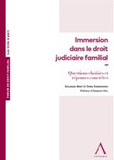 Immersion dans le droit judiciaire familial : questions choisies et réponses concrètes - Solange Brat