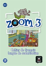 Zoom 3, A2.1 : cahier de français : langue de scolarisation - Jean-François Moulière