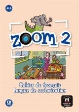Zoom 2, A1.2 : cahier de français, langue de scolarisation - Jean-François Moulière