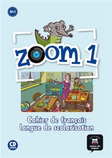 Zoom 1, A1.1 : cahier de français : langue de scolarisation - Jean-François Moulière