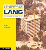 L'entreprise Lang : une histoire de convictions - Noël Guetny