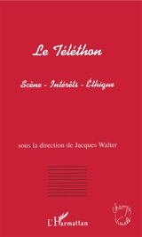 Le Téléthon : scène, intérêts, éthique