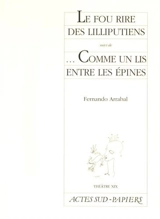 Le fou rire des Lilliputiens. Comme un lis entre les épines - Fernando Arrabal