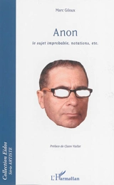 Anon : le sujet improbable, notations, etc. - Marc Giloux