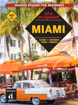 Miami : cultura, convivencia, lengua, herencia : 24 h en espanol - Ernesto Rodriguez