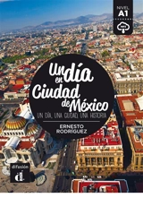Un dia en Ciudad de México : un dia, una ciudad, una historia : nivel A1 - Ernesto Rodriguez
