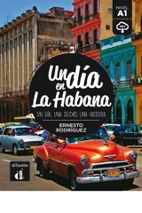 Un dia en La Habana : un dia, una ciudad, una historia : nivel A1 - Ernesto Rodriguez
