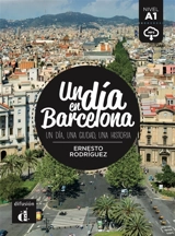 Un dia en Barcelona : un dia, una ciudad, una historia : nivel A1 - Ernesto Rodriguez