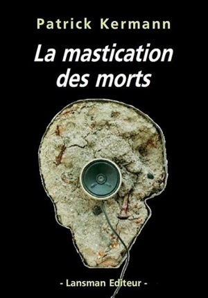 La mastication des morts - Patrick Kermann