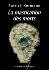 La mastication des morts - Patrick Kermann