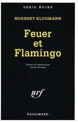 Feuer et Flamingo - Norbert Klugmann