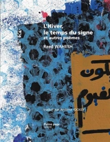 L'hiver, le temps du signe : et autres poèmes - Raed Wahesh