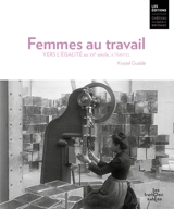 Femmes au travail. Vers l'égalité au XXe siècle, à Nantes - Krystel Gualdé