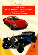Les trésors du Musée national de l'automobile et l'épopée automobile : collection Schlumpf - Pat Garnier