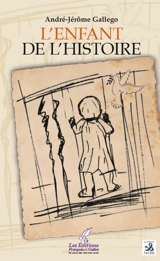 L'enfant de l'histoire - André-Jérôme Gallego