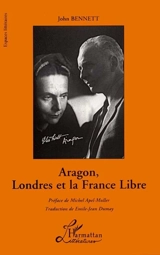 Aragon, Londres et la France libre - John Bennett