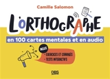 L'orthographe en 100 cartes mentales et en audio - Camille Salomon