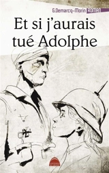 Et si j'aurais tué Adolphe - Gérard Demarcq-Morin