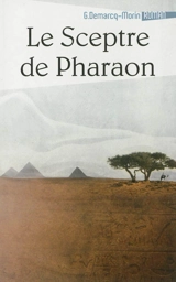 Mémoires extravagants. Vol. 1. Le sceptre de Pharaon - Gérard Demarcq-Morin