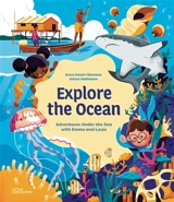 Explore the ocean : adventures under the sea with Emma and Louis - Anne Ameri-Siemens