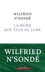 La reine aux yeux de lune : Kimpa Vita, la jumelle née de la guerre - Wilfried N'Sondé