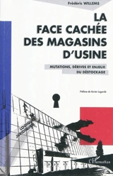 La face cachée des magasins d'usine : mutations, dérives et enjeux de déstockage - Frédéric Willems
