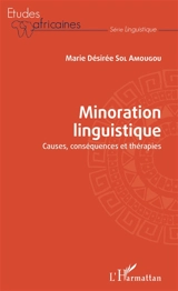 Minoration linguistique : causes, conséquences et thérapies - Marie Désirée Sol Amougou