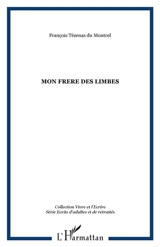 Mon frère des limbes - François Tézenas du Montcel