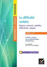 La difficulté scolaire : repérer, prévenir, remédier, différencier, adapter : cycles 1-2-3 - Aude Blondet