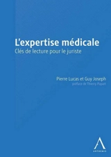 L'expertise médicale : clés de lecture pour le juriste - Pierre Lucas