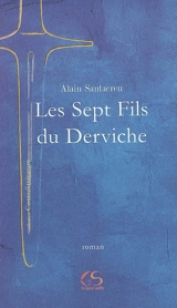 Les sept fils du derviche - Alain Santacreu