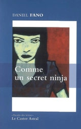 Comme un secret ninja : poèmes - Daniel Fano