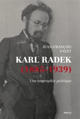Karl Radek (1885-1939) : une biographie politique - Jean-François Fayet