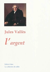 Oeuvres complètes. Vol. 1. L'argent - Jules Vallès
