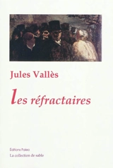 Les réfractaires - Jules Vallès