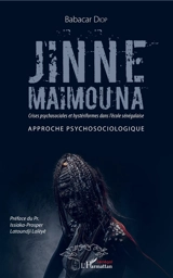 Jinne Maïmouna : crises psychosociales et hystériformes dans l'école sénégalaise : approche psychosociologique - Babacar Diop
