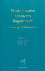 Penser l'histoire des savoirs linguistiques : hommage à Sylvain Auroux
