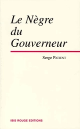 Le Nègre du gouverneur - Serge Patient