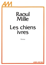 Les Chiens ivres - Raoul Mille