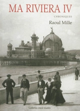 Ma riviera : chroniques. Vol. 4 - Raoul Mille