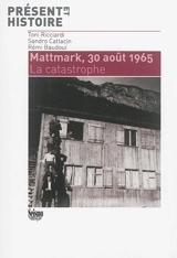 Mattmark, 30 août 1965 : la catastrophe - Ricciardi Toni