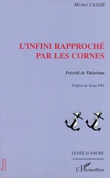 L'infini rapproché par les cornes. Théorème - Michel Cassir