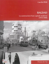 Bagdad : la construction d'une capitale moderne (1914-1960) - Caecilia Pieri